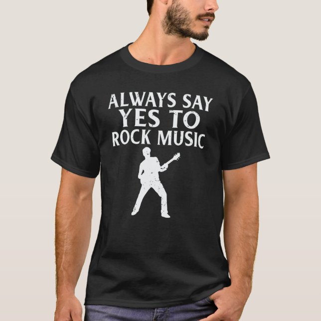 Camiseta Rock and Roll Rocker Always say yes to Rock Music (Anverso)