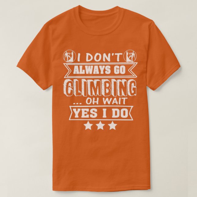 Camiseta Rock Climber Yes I Always Go Climbing (Diseño del anverso)