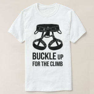 Camiseta Rock Climbing Buckle Up Motivational Graphic