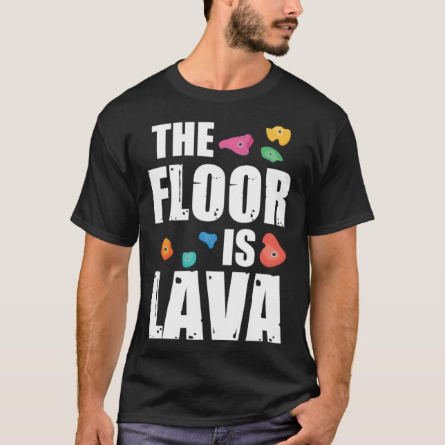 Camiseta Rock Climbing Outfitshe Floor Is Lava Rock Climbin (Anverso)