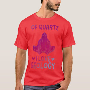 Camiseta Rock Collector Geologist Science Of Quartz I Love