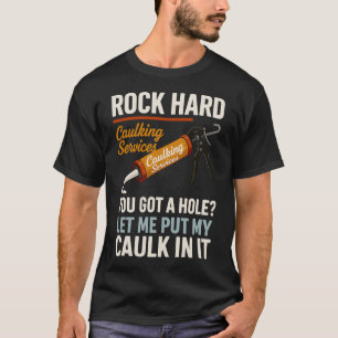 Camiseta Rock Hard Caulking Service Humor divertido para ad