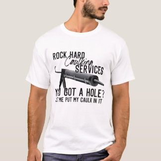 Camiseta Rock Hard Caulking Services Tienes Un Agujero Que 