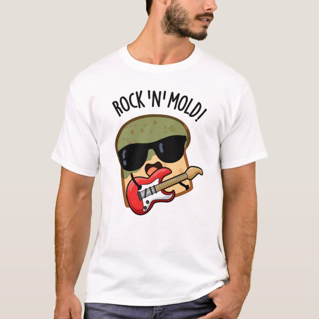 Camiseta Rock n Mold Funny Bread Pun (Anverso)