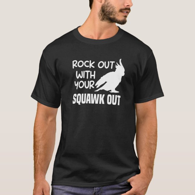 Camiseta Rock Out Con Tus Cockatoos De Cockatoo De Squawout (Anverso)