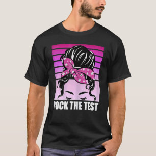 Camiseta Rock The Test Messy Bun Teacher Test Day Testing D