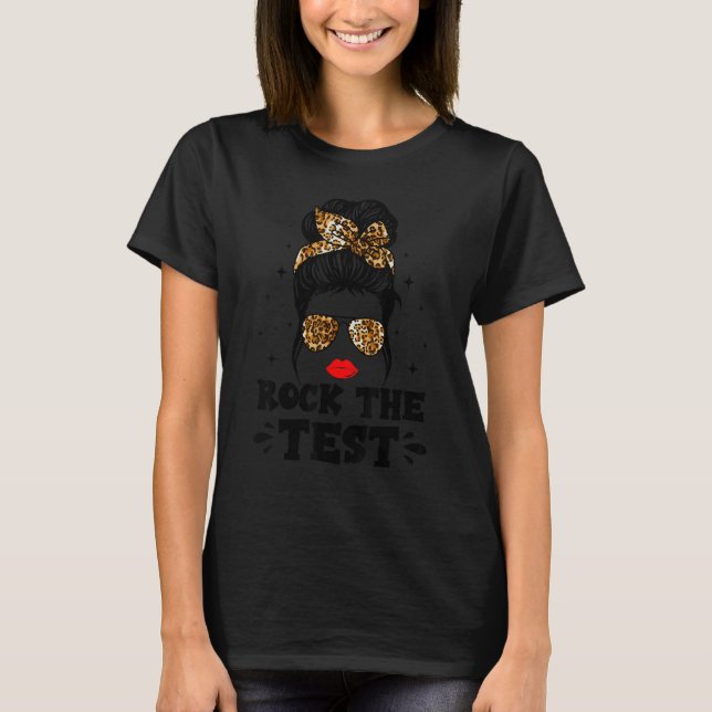 Camiseta Rock The Test Messy Bun Teacher Test Day Testing D (Anverso)