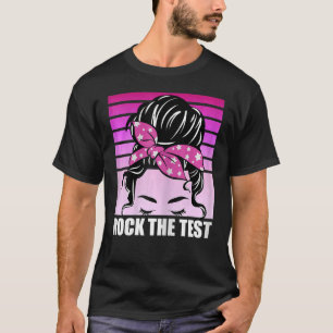 Camiseta Rock The Test Messy Bun Teacher Test Day Testing D