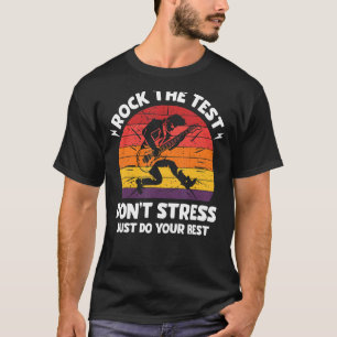 Camiseta Rock The Test No Stress Test Day Testing Day Te
