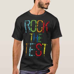 Camiseta Rock The Test Teacher Test Day Test Day Testing Da