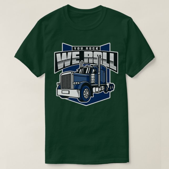 Camiseta Rock We Roll Big Rig Truck Trucker Truck Drive (Diseño del anverso)