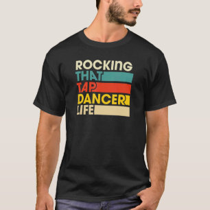 Camiseta Rockear que Tap Dancer Life Retro Estilo Vintage