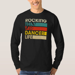 Camiseta Rockear que Tap Dancer Life Retro Estilo Vintage