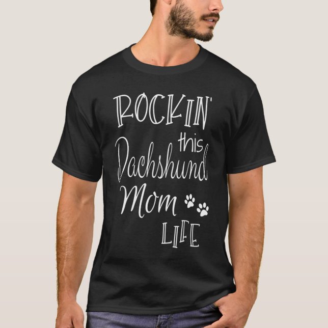 Camiseta Rockin Esta Vida Dueño De Perro De Mamá Dachshund (Anverso)