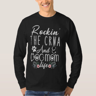 Camiseta Rockin' The Crna And Dog Mom Life Funny Crna Long