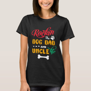 Camiseta Rockin The Dog Dad Y Uncle Life INSPIRE