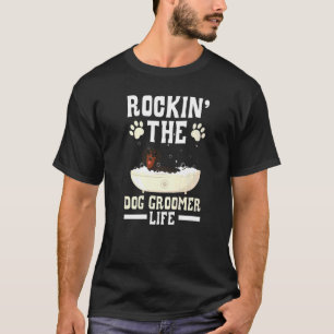 Camiseta Rockin' The Dog Groomer Life Mascota Grooming Fur