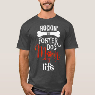 Camiseta Rockin The Foster Dog Mom Life Shirfts - Perro