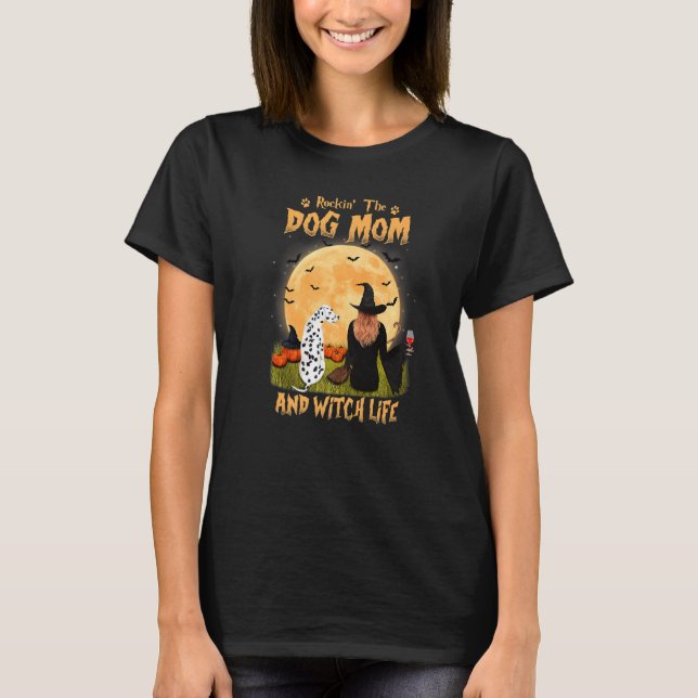 Camiseta Rocking The Dog Mom Y Witch Life Dalmatian Hallo (Anverso)