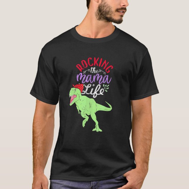 Camiseta Rocking The Mama Life Mamasaurus T Rex Dinosaur 1 (Anverso)