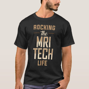 Camiseta Rocking The Mri Tech Life Mri Technologist Apparta