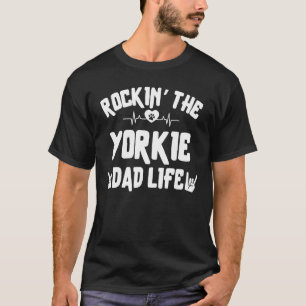 Camiseta Rocking The Yorkie Dad Life, Dog