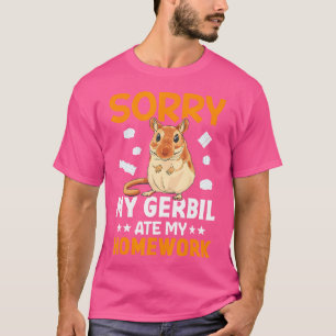Camiseta Rodent Gerbil Perdón Por Mi Gerbil Ate Mi Casa
