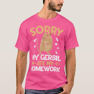 Camiseta Rodent Gerbil Perdón Por Mi Gerbil Ate Mi Casa