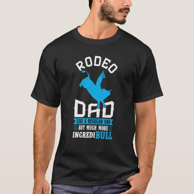 Camiseta Rodeo Dad Like A Regular Dad But More IncrediBULL (Anverso)