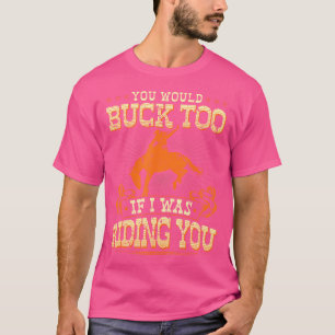 Camiseta Rodeo Te Quitaría El Rodeo De Cowboy En Bronc