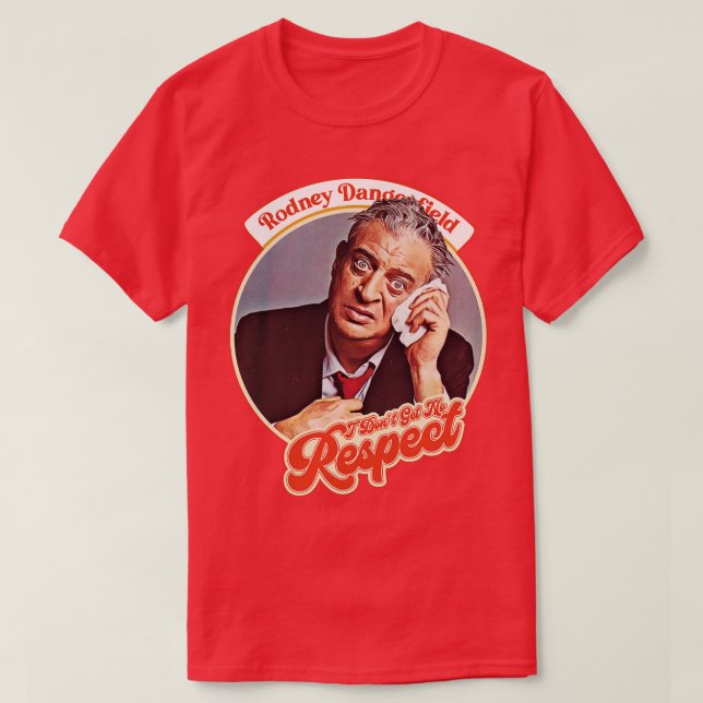 Camiseta Rodney Dangerfield No Recibo Respeto (Diseño del anverso)