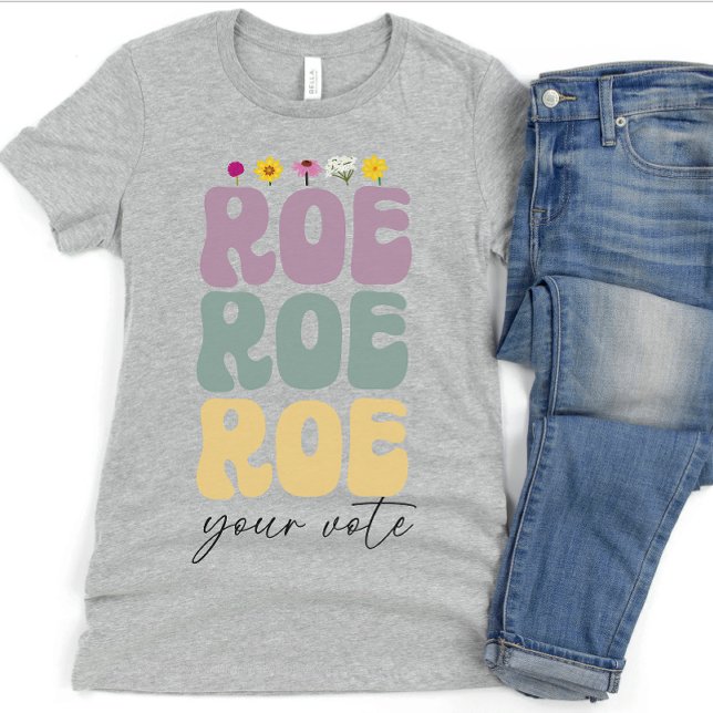 Camiseta Roe Roe Roe su voto por los derechos de la mujer (Subido por el creador)