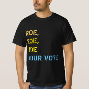Camiseta roe roe roe tu voto
