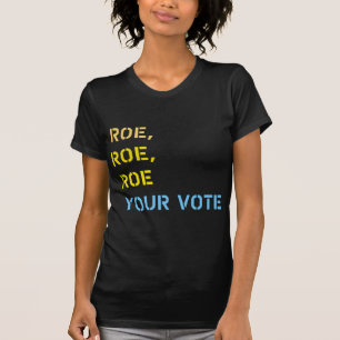 Camiseta roe roe roe tu voto