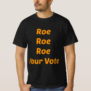 Camiseta Roe Roe Roe Tu Voto