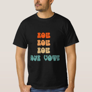 Camiseta Roe Roe Roe Tu voto sobre los derechos de las muje