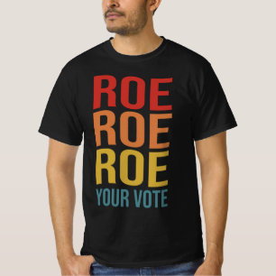 Camiseta Roe Roe Roe Vote el voto de las mujeres por el der