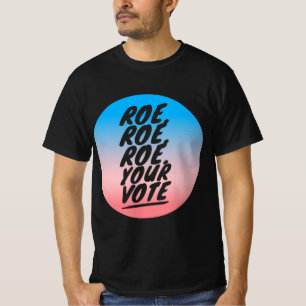 Camiseta roe roe roe Your Vote 1