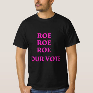 Camiseta Roe Roe Roe Your Vote  98
