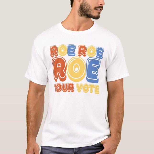 Camiseta Roe Roe Roe Your Vote Womens Retro (Anverso)