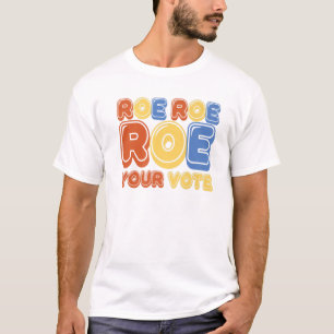 Camiseta Roe Roe Roe Your Vote Womms Retro
