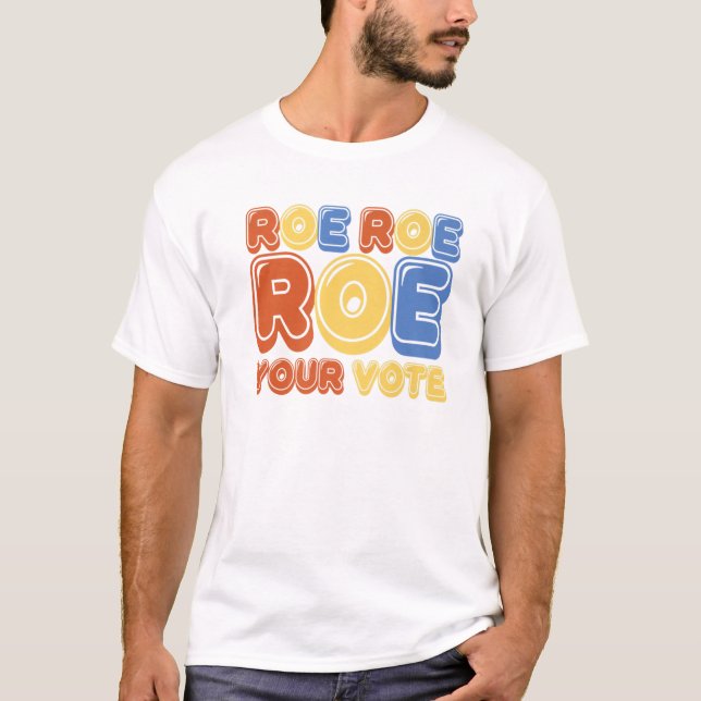 Camiseta Roe Roe Roe Your Vote Womms Retro (Anverso)