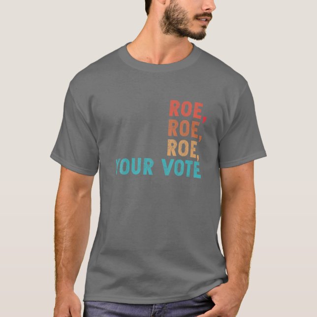 Camiseta Roe Roe Roe Your Vote's Women's Rights Retro Vinta (Anverso)