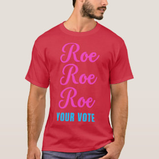 Camiseta Roe roe tu voto2