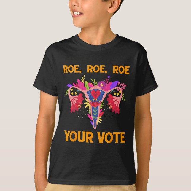 Camiseta Roe Roe Your Vote - Flores feministas florales muj (Anverso)