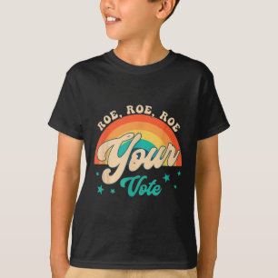 Camiseta Roe Roe Your Vote - Flores florales feministas