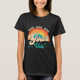 Camiseta Roe Roe Your Vote - Flores florales feministas