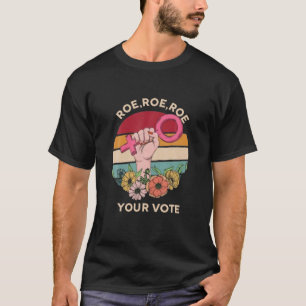 Camiseta Roe tu voto por las mujeres, símbolo floral femini