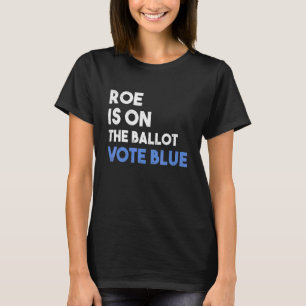 Camiseta Roe Vs Wade Pro Elección Roe Está En La Boleta Hom