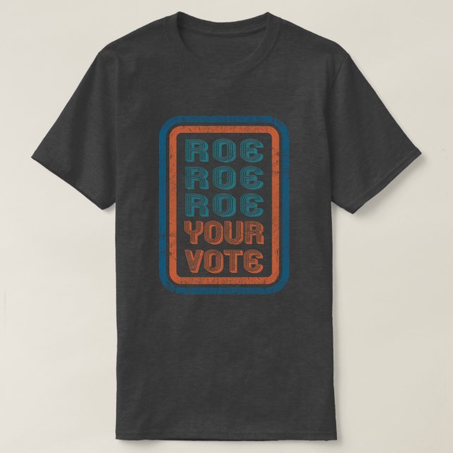 Camiseta Roe Your Vote (Diseño del anverso)